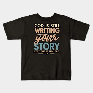 God Is Still Writing Your Story Kids T-Shirt